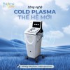 Cold Plasma thế hệ 2 - Khi khả năng trị liệu và giá trị song hành